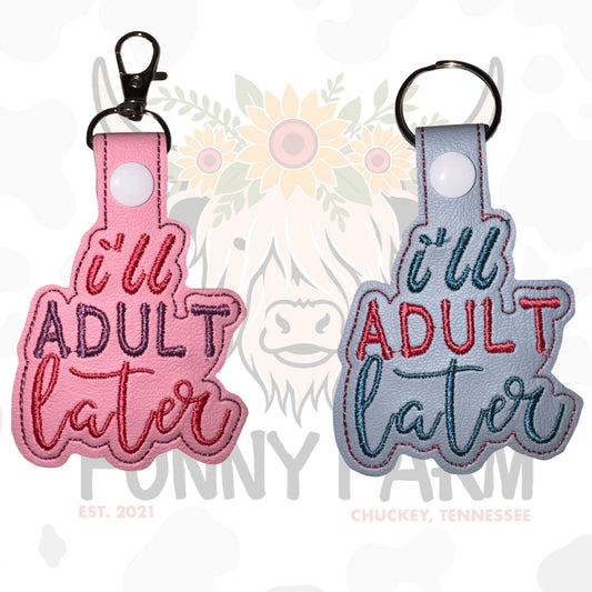 "I'll Adult Later" Key Fob
